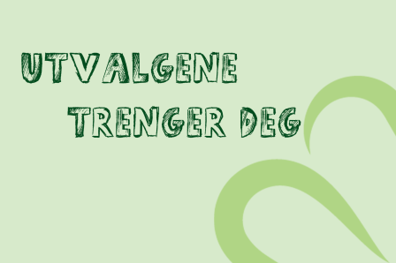 Utvalgene trenger deg! Utvalgene trenger deg!