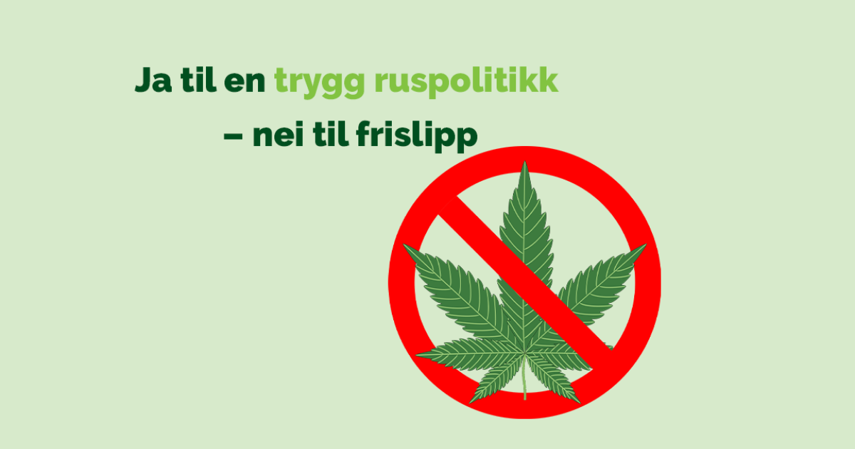 Ja til en trygg ruspolitikk – nei til frislipp